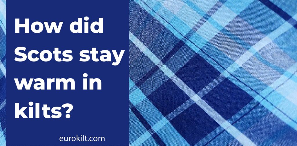 How did Scots stay warm in kilts?
