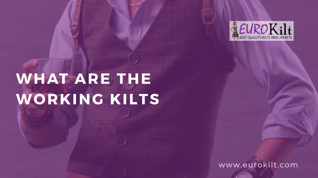 What are the Working Kilts? | Euro Kilt